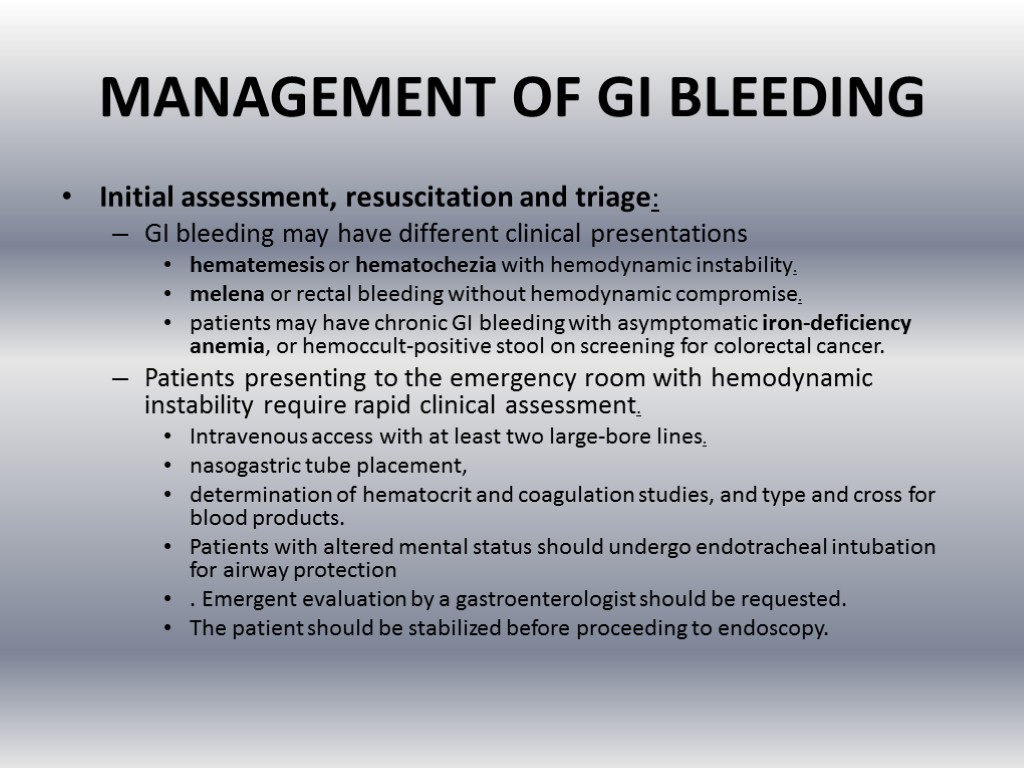 MANAGEMENT OF GI BLEEDING Initial assessment, resuscitation and triage: GI bleeding may have different